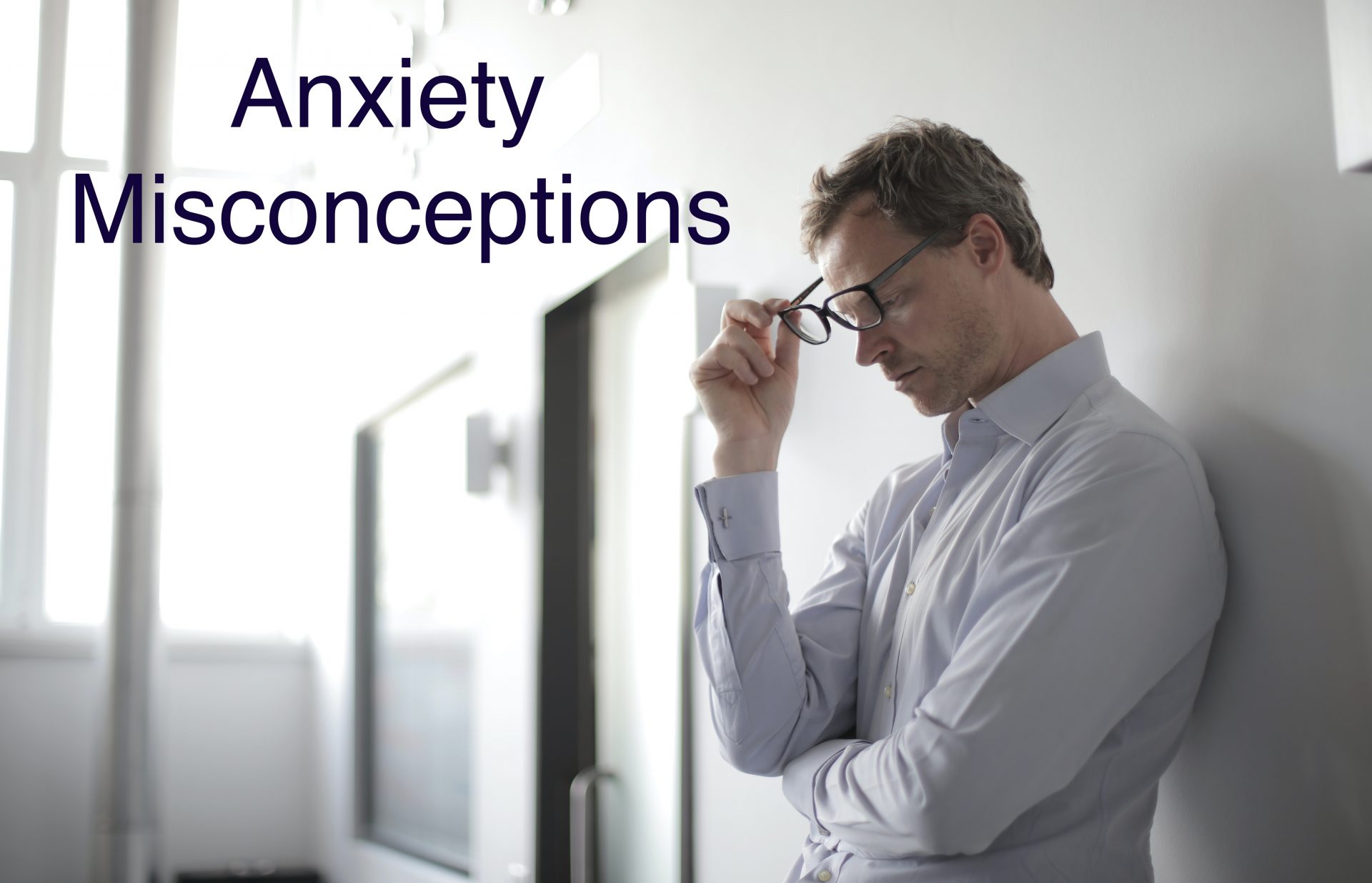 7 Misconceptions about Anxiety Lakewood CO & Longmont CO
